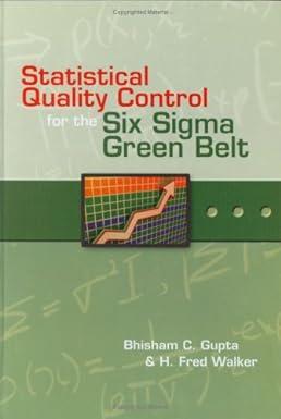 statistical quality control for the six sigma green belt 1st edition bhisham c. gupta and h. fred walker