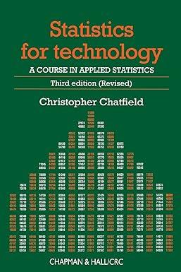 statistics for technology a course in applied statistics 3rd edition christopher chatfield 0412253402,