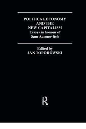 political economy and the new capitalism  essays in honour of sam aaronovitch 1st edition jan toporowski