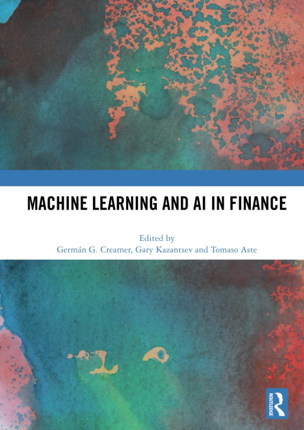 machine learning and ai in finance 1st edition german creamer , gary kazantsev , tomaso aste 0367703335,