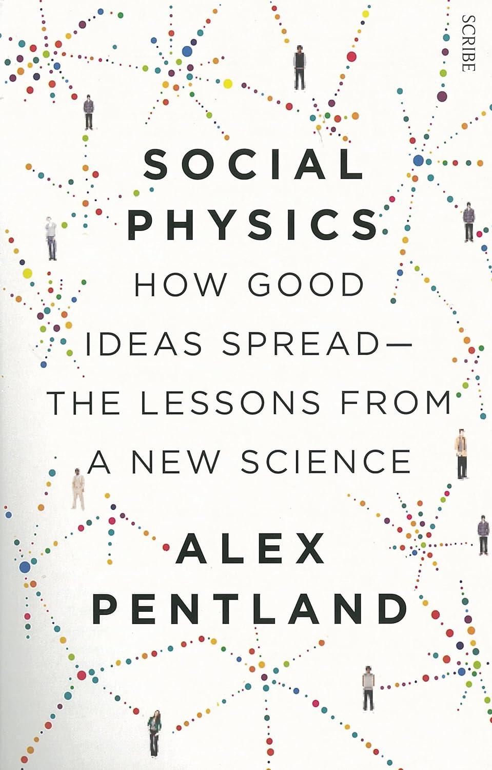 social physics how good ideas spread the lessons from a new science 1st edition alex pentland, oluwatoyin a.