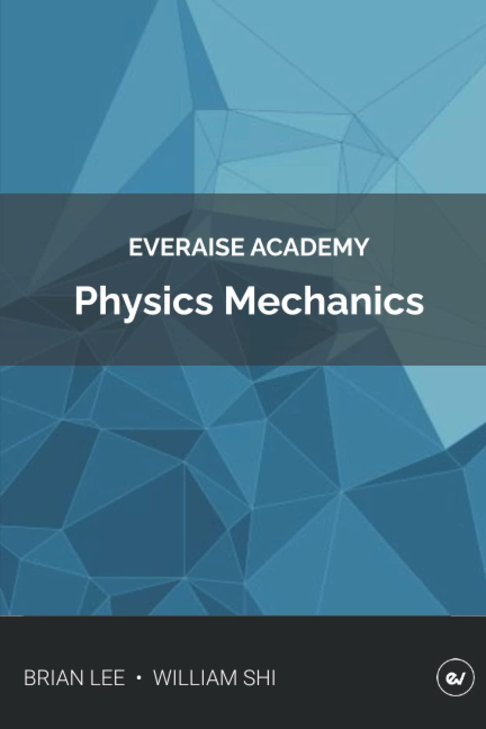 physics mechanics 1st edition brian lee, william shi b09lgttpgs, 979-8472367660