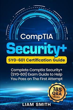 comptia security sy0-601 certification guide complete comptia security sy0-601 exam guide to help you pass on