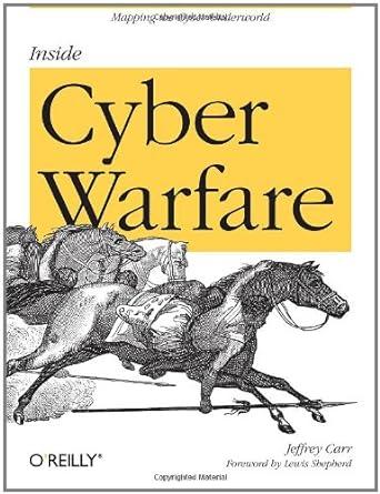 inside cyber warfare mapping the cyber underworld 1st edition jeffrey carr 0596802153, 978-0596802158
