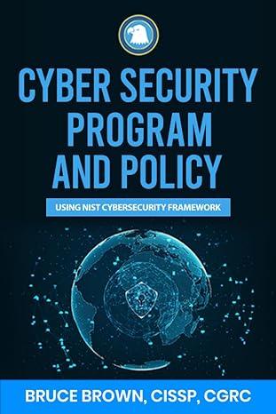 cyber security program and policy using nist cybersecurity framework 1st edition bruce brown, convocourses