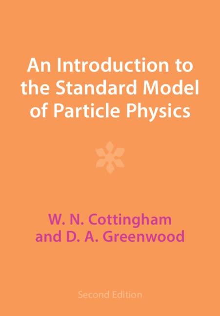 an introduction to the standard model of particle physics 2nd edition w. n. cottingham 100940170x,