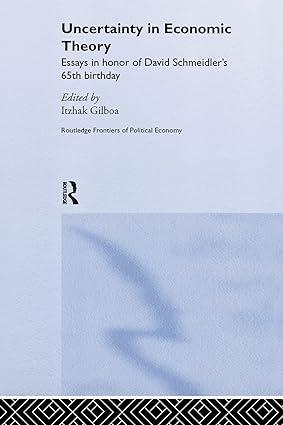 uncertainty in economic theory essay in honor of david schmeidlers 65th birthday 1st edition itzhak gilboa