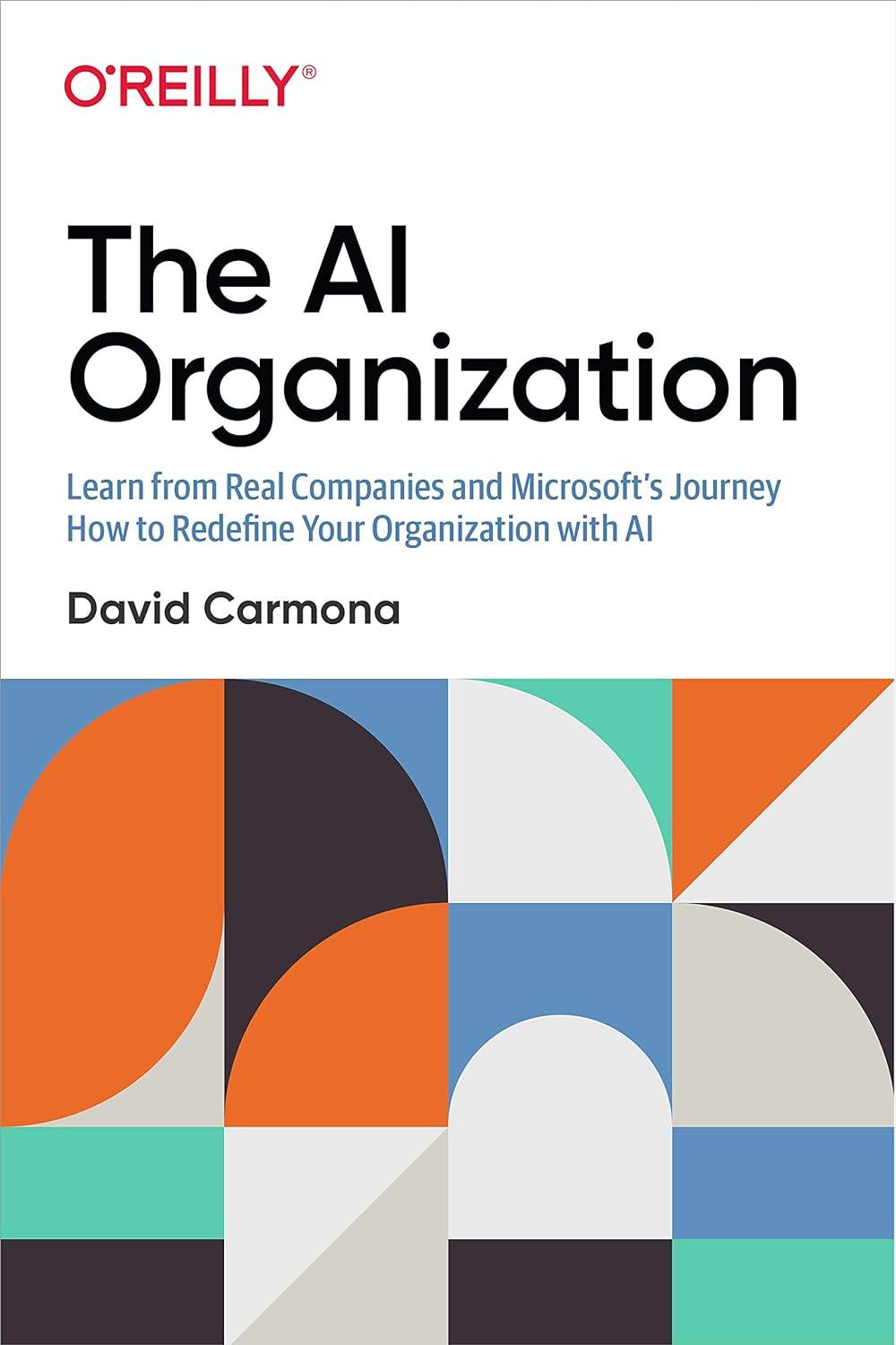 the ai organization learn from real companies and microsofts journey how to redefine your organization with
