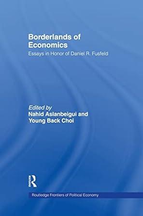 borderlands of economics  essays in honour of daniel r fusfeld 1st edition nahid aslanbeigui , young b. choi
