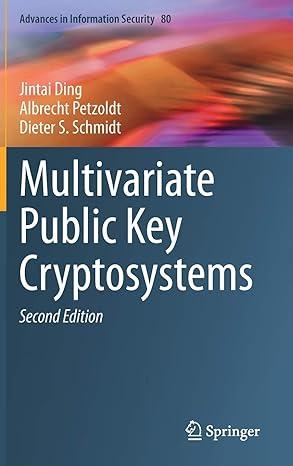 multivariate public key cryptosystems 2nd edition jintai ding, albrecht petzoldt, dieter s. schmidt