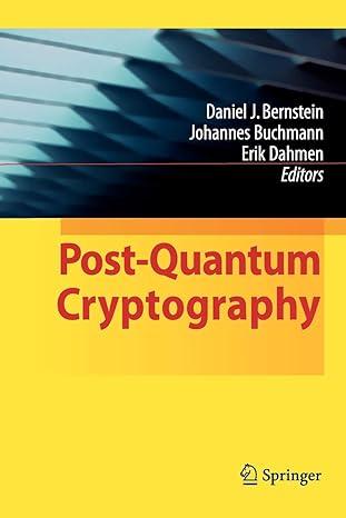 post-quantum cryptography 1st edition daniel j. bernstein, johannes buchmann, erik dahmen 3642100198,
