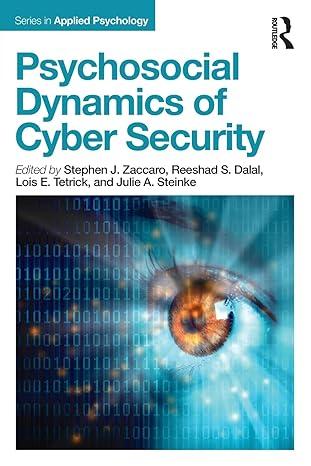 psychosocial dynamics of cyber security 1st edition stephen j zaccaro, reeshad s. dalal, lois e. tetrick