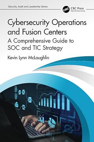 cybersecurity operations and fusion centers a comprehensive guide to soc and tic strategy 1st edition kevin