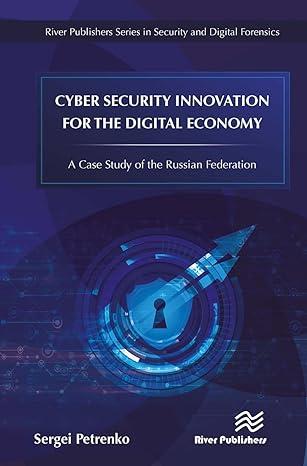 cyber security innovation for the digital economy a case study of the russian federation 1st edition sergei