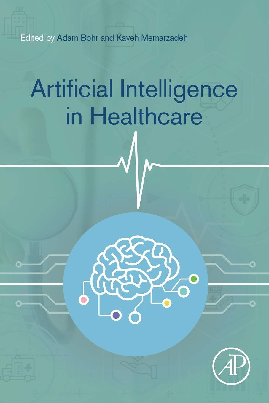 artificial intelligence in healthcare 1st edition adam bohr , kaveh memarzadeh 0128184388, 978-0128184387