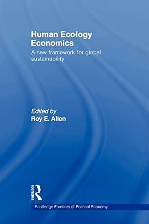 human ecology economics  a new framework for global sustainability 1st edition roy e. allen 0415569397,