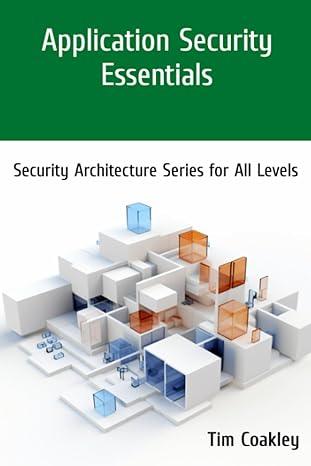 application security essentials security architecture series for all levels 1st edition tim coakley