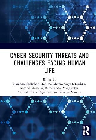 cyber security threats and challenges facing human life 1st edition narendra m shekokar, hari vasudevan,
