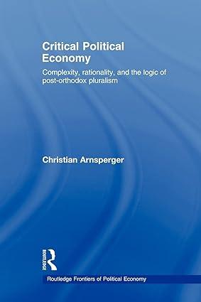 critical political economy complexity rationality and the logic of post orthodox pluralism 1st edition