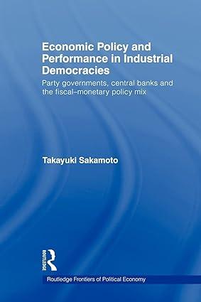 economic policy and performance in industrial democracies  party governments central banks and the fiscal