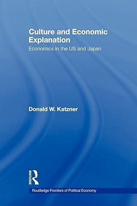 culture and economic explanation economics in the us and japan 1st edition donald w. katzner 0415780055,