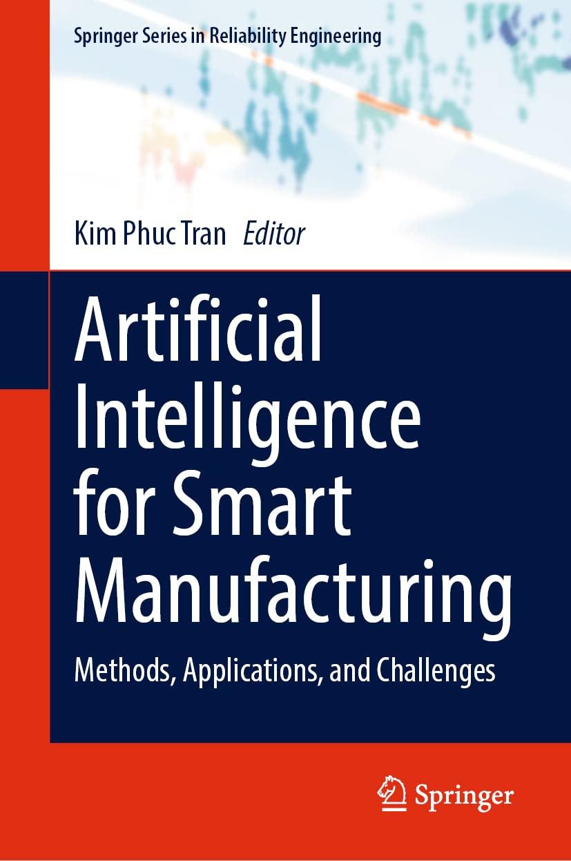 artificial intelligence for smart manufacturing methods applications and challenges 1st edition kim phuc tran