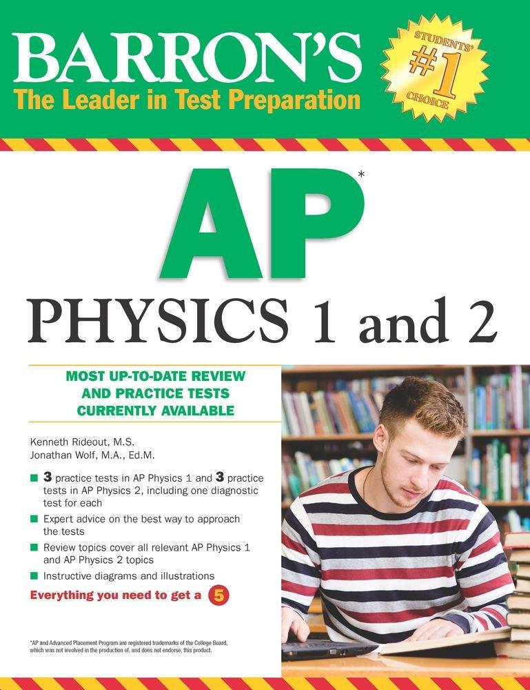 barrons ap physics 1 and 2 1st edition kenneth rideout m.s., jonathan wolf m.a. ed. m 1438002688,