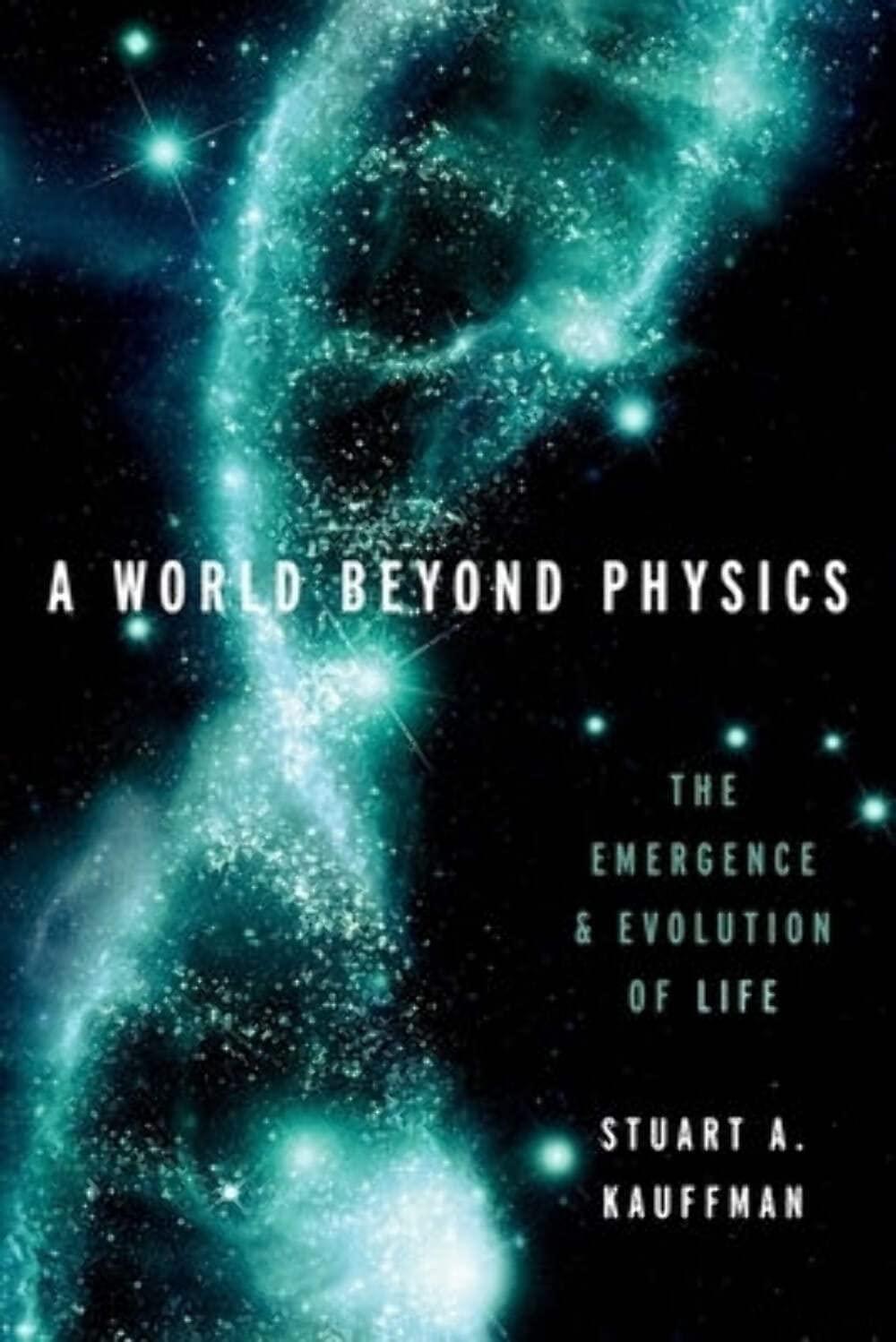 a world beyond physics the emergence and evolution of life 1st edition stuart a. kauffman 0190871334,