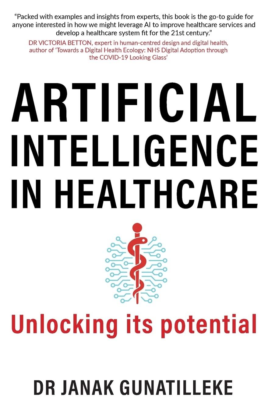 artificial intelligence in healthcare unlocking its potential 1st edition dr janak gunatilleke 1739637402,