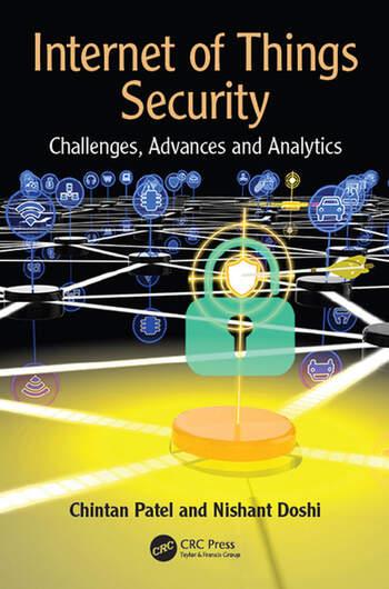 internet of things security challenges advances and analytics 1st edition chintan patel, nishant doshi