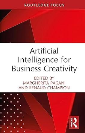 artificial intelligence for business creativity 1st edition margherita pagani , renaud champion 978-1032262987