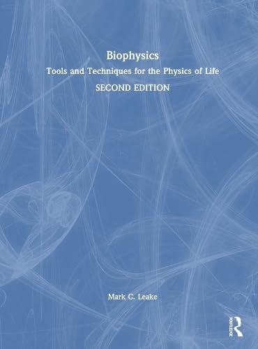 biophysics tools and techniques for the physics of life 2nd edition mark c. leake 1032373210, 978-1032373218