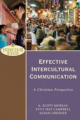 effective intercultural communication a christian perspective 1st edition a. scott moreau, evvy hay campbell,