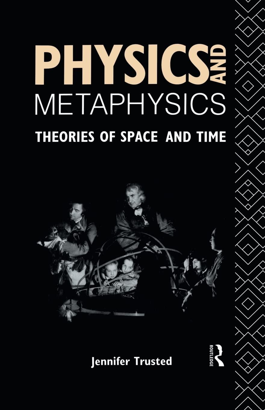 physics and metaphysics theories of space and time 1st edition jennifer trusted 1138009261, 978-1138009264