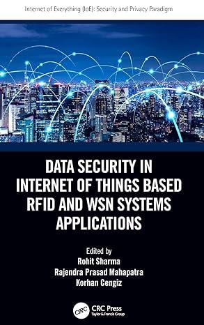 data security in internet of things based rfid and wsn systems applications 1st edition rohit sharma,