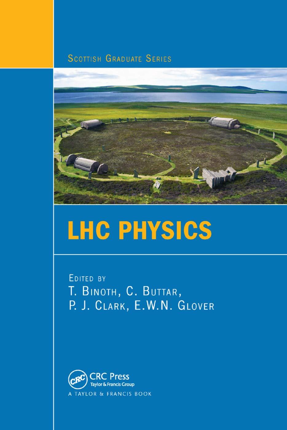 lhc physics 1st edition t. binoth, c. buttar, p. j. clark, e.w.n. glover 036738146x, 978-0367381462