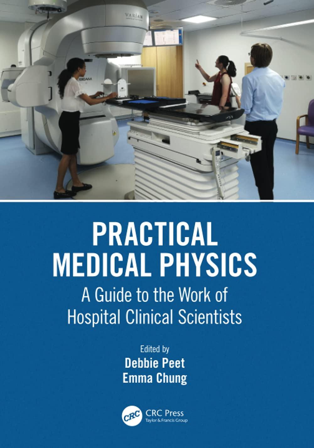 practical medical physics a guide to the work of hospital clinical scientists 1st edition debbie peet, emma