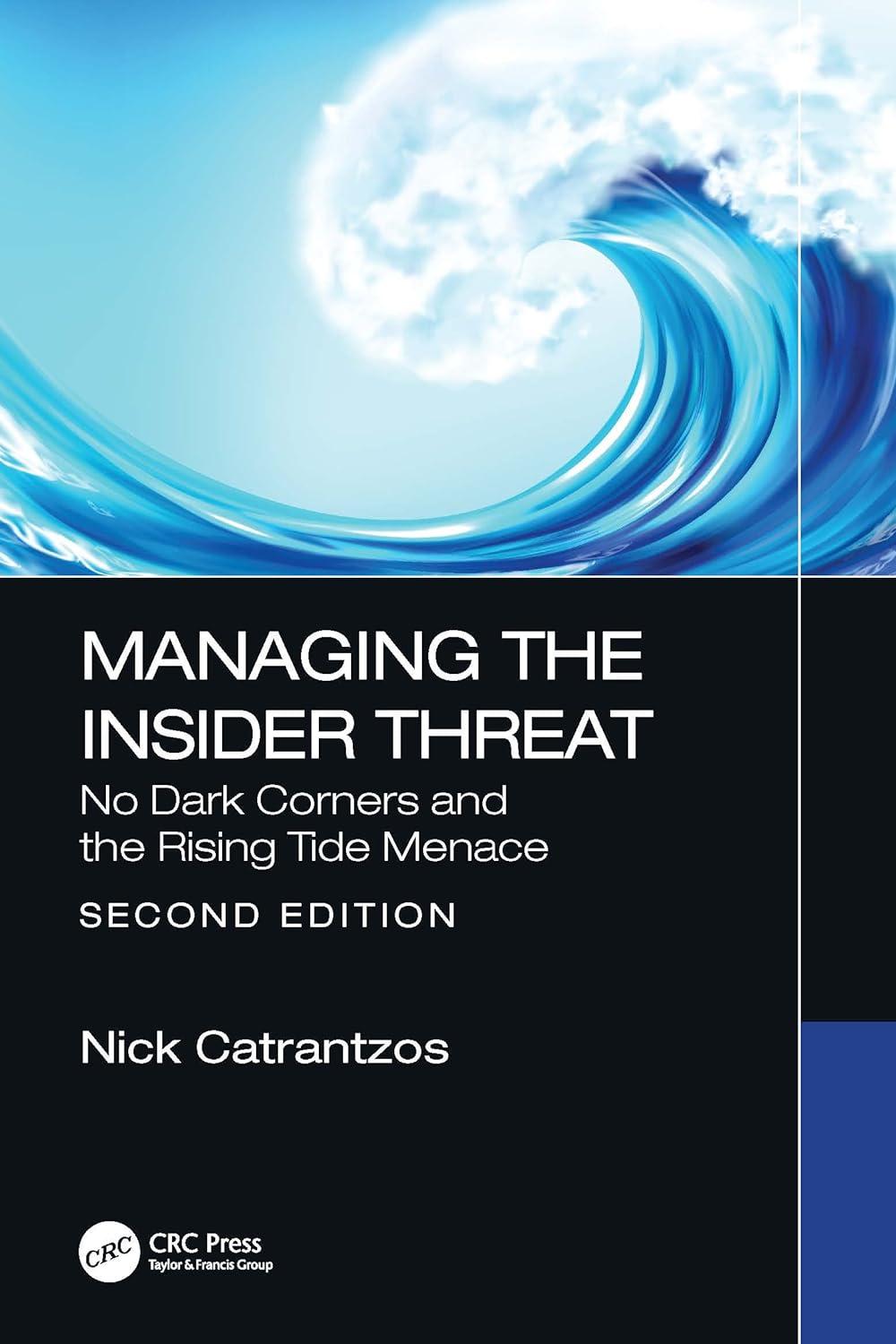 managing the insider threat no dark corners and the rising tide menace 2nd edition nick catrantzos