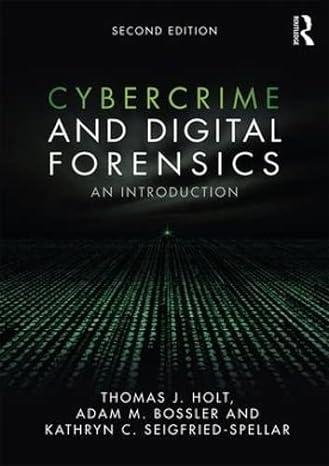 cybercrime and digital forensics an introduction 2nd edition thomas j. holt, adam m. bossler, kathryn c.