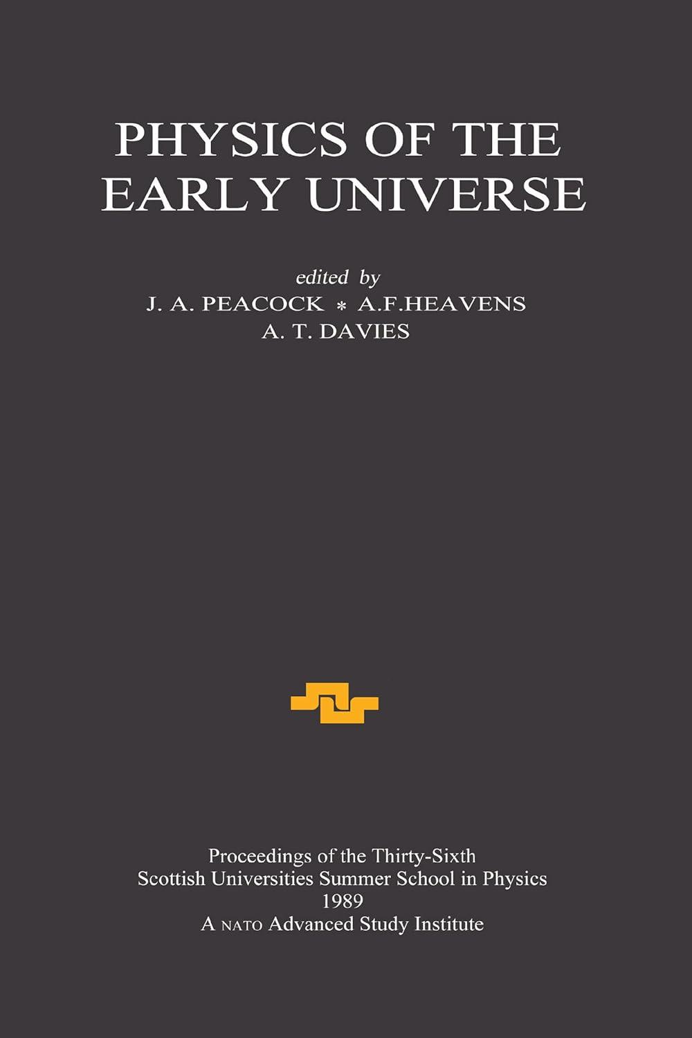 physics of the early universe 1st edition j.a peacock, a.f heavens, a.t davies 0824701488, 978-0824701482