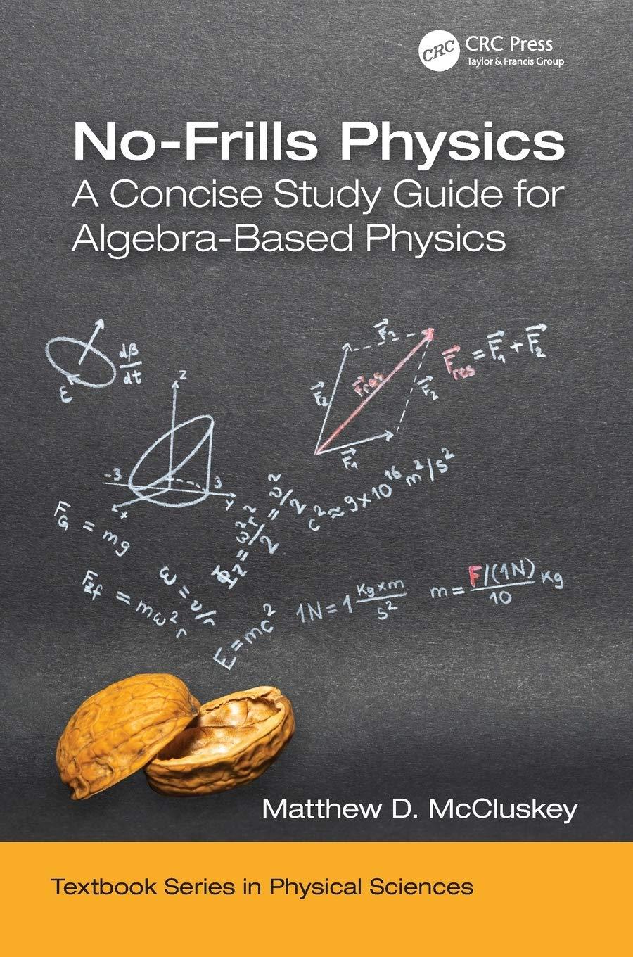 no frills physics a concise study guide for algebra based physics 1st edition matthew d. mccluskey