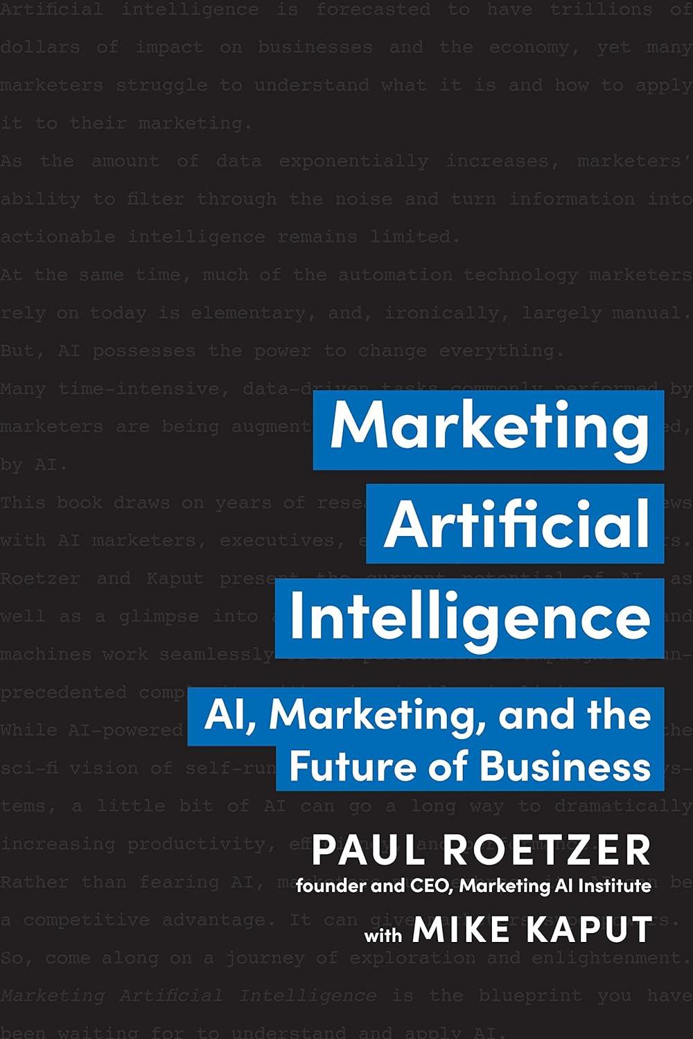 marketing artificial intelligence ai marketing and the future of business 1st edition paul roetzer , mike
