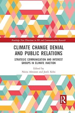 climate change denial and public relations strategic communication and interest groups in climate inaction