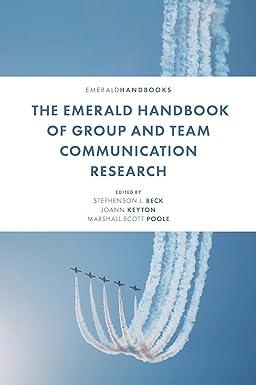 the emerald handbook of group and team communication research 1st edition stephenson j. beck, joann keyton,