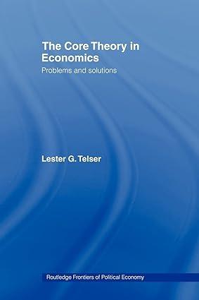 the core theory in economics problems and solutions 1st edition lester telser 041549365x, 978-0415493659