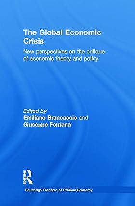 the global economic crisis new perspectives on the critique of economic theory and policy 1st edition