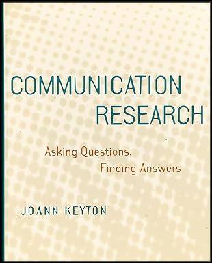 communication research asking questions finding answers 1st edition joann keyton 0767412176, 978-0767412179