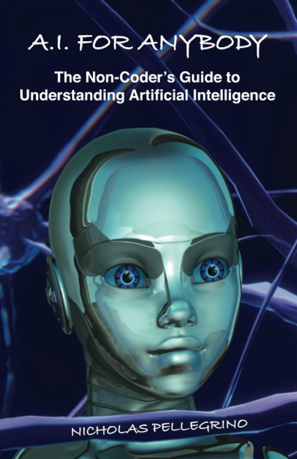 ai for anybody the non-coder's guide to understanding artificial intelligence 1st edition nicholas william