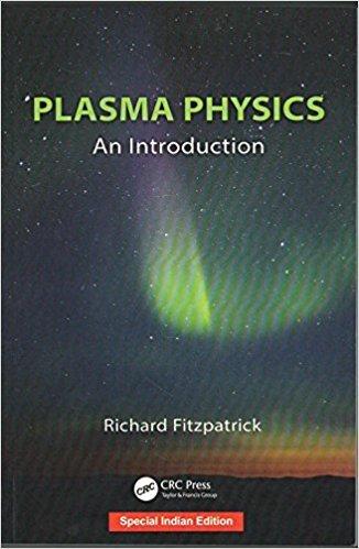 plasma physics an introduction 1st edition fitzpatrick richard 1138627305, 978-1138627307