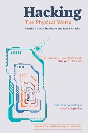 hacking the physical world booting up with hardware and radio attacks 1st edition hrishikesh somchatwar,